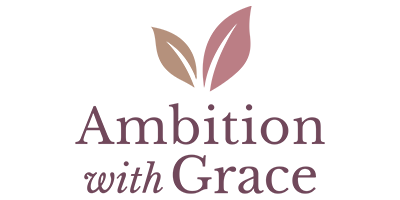 Ambition With Grace